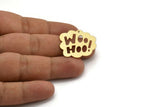 Brass Written Charm, 6 Raw Brass WooHoo! Written Charms With 1 Hole, Charm Pendants (26x29x0.60mm) A5253